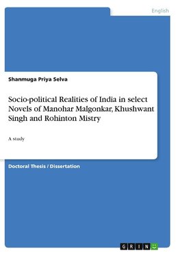 Socio-political Realities of India in select Novels of Manohar Malgonkar, Khushwant Singh and Rohinton Mistry