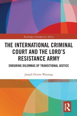 The International Criminal Court and the Lord's Resistance Army