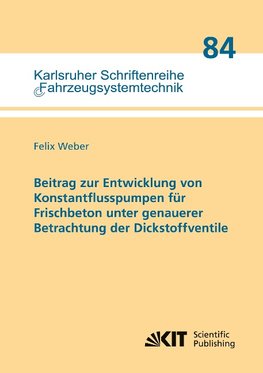 Beitrag zur Entwicklung von Konstantflusspumpen für Frischbeton unter genauerer Betrachtung der Dickstoffventile