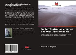 La décolonisation étendue à la théologie africaine