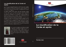 La réunification de la Corée et après