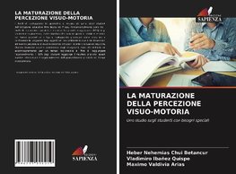 LA MATURAZIONE DELLA PERCEZIONE VISUO-MOTORIA