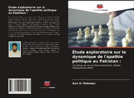 Étude exploratoire sur la dynamique de l'apathie politique au Pakistan :