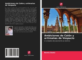 Ambiciones de Colón y artimañas de Vespucio