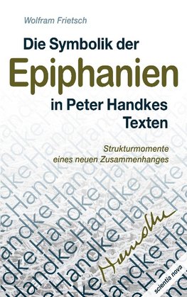 Die Symbolik der Epiphanien in Peter Handkes Texten