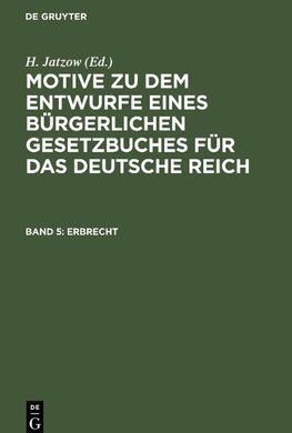 Motive zu dem Entwurfe eines Bürgerlichen Gesetzbuches für das Deutsche Reich, Band 5, Erbrecht