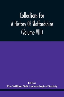 Collections For A History Of Staffordshire (Volume Viii)