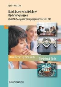 Betriebswirtschaftslehre/Rechnungswesen. Qualifikationsphase Jahrgangsstufen 12 und 13 (Rheinland-Pfalz)