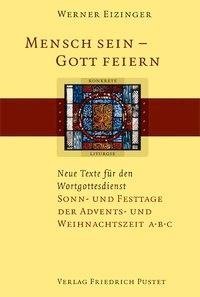 Mensch sein - Gott feiern. Neue Texte für den Wortgottesdienst