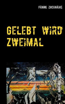 Gelebt wird Zweimal