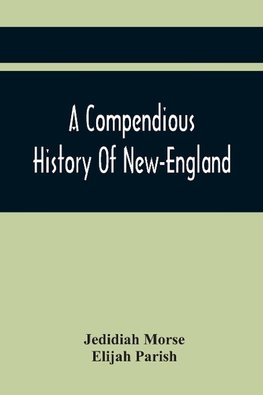 A Compendious History Of New-England