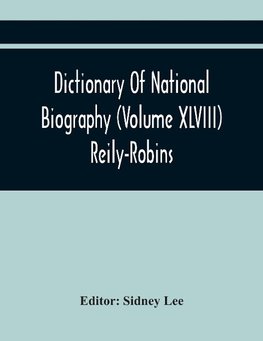 Dictionary Of National Biography (Volume Xlviii) Reily-Robins