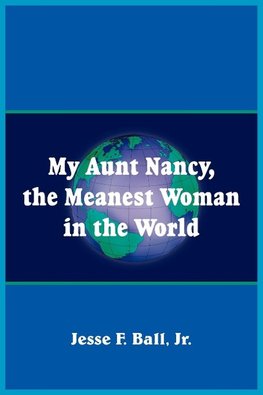 My Aunt Nancy, the Meanest Woman in the World