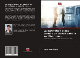 La motivation et les valeurs du travail dans la société russe :