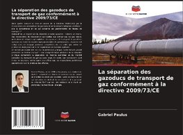 La séparation des gazoducs de transport de gaz conformément à la directive 2009/73/CE