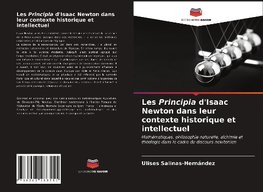 Les Principia d'Isaac Newton dans leur contexte historique et intellectuel