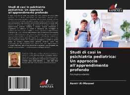 Studi di casi in psichiatria pediatrica: Un approccio all'apprendimento profondo