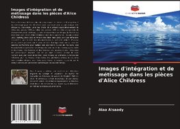 Images d'intégration et de métissage dans les pièces d'Alice Childress