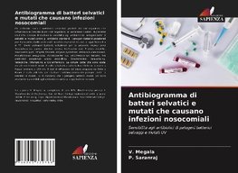 Antibiogramma di batteri selvatici e mutati che causano infezioni nosocomiali