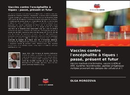 Vaccins contre l'encéphalite à tiques : passé, présent et futur