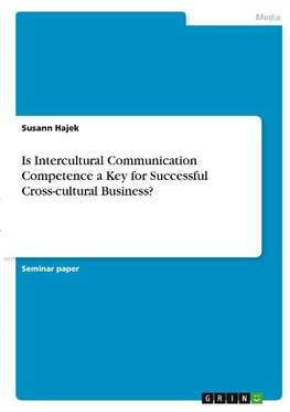 Is Intercultural Communication Competence a Key for Successful Cross-cultural Business?