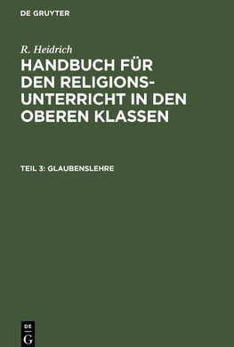 Handbuch für den Religionsunterricht in den oberen Klassen, Teil 3, Glaubenslehre