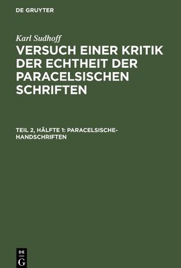 Versuch einer Kritik der Echtheit der Paracelsischen Schriften, Teil 2, Hälfte 1, Paracelsische-Handschriften