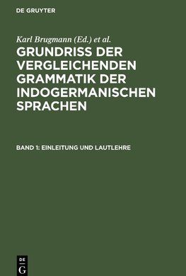 Grundriss der vergleichenden Grammatik der indogermanischen Sprachen, Band 1, Einleitung und Lautlehre