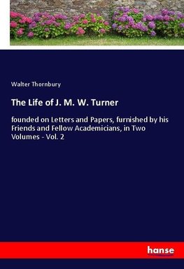 The Life of J. M. W. Turner