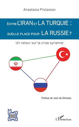 Entre l'Iran et la Turquie : quelle place pour la Russie ?