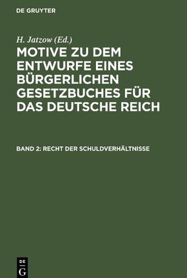 Motive zu dem Entwurfe eines Bürgerlichen Gesetzbuches für das Deutsche Reich, Band 2, Recht der Schuldverhältnisse