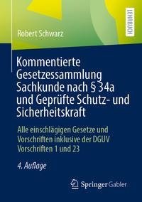 Kommentierte Gesetzessammlung Sachkunde nach § 34a und Geprüfte Schutz- und Sicherheitskraft