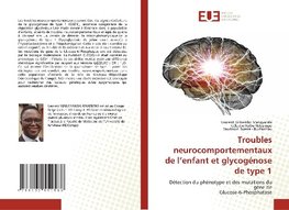 Troubles neurocomportementaux de l'enfant et glycogénose de type 1