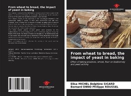 From wheat to bread, the impact of yeast in baking