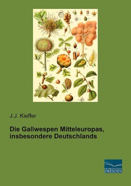 Die Gallwespen Mitteleuropas, insbesondere Deutschlands