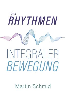 Die Rhythmen integraler Bewegung