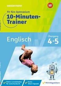 Fit fürs Gymnasium - 10-Minuten-Trainer. Übergang 4 / 5 Englisch