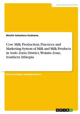 Cow Milk Production, Practices and Marketing System of Milk and Milk Products in Sodo Zuria District, Wolaita Zone, Southern Ethiopia