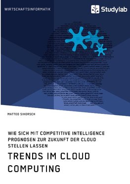 Trends im Cloud Computing. Wie sich mit Competitive Intelligence Prognosen zur Zukunft der Cloud stellen lassen