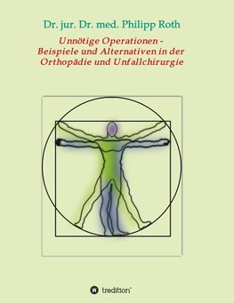 Unnötige Operationen -  Beispiele und Alternativen in der  Orthopädie und Unfallchirurgie