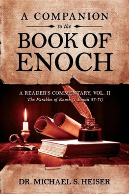 A Companion to the Book of Enoch: A Reader's Commentary, Vol II: The Parables of Enoch (1 Enoch 37-71)