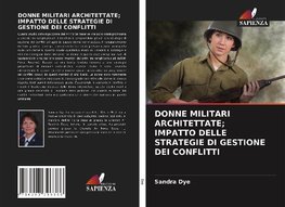 DONNE MILITARI ARCHITETTATE; IMPATTO DELLE STRATEGIE DI GESTIONE DEI CONFLITTI