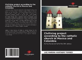 Civilizing project according to the catholic church in Mexico and Colombia