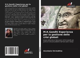 M.K.Gandhi Esperienza per la gestione delle crisi globali