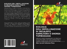 BIOLOGIA DELL'IMPOLLINAZIONE DI DECALEPIS HAMILTONII E SHOREA TUMBUGGAIA