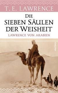 Die sieben Säulen der Weisheit. Lawrence von Arabien