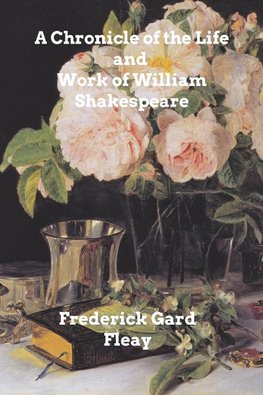 A Chronicle History of the Life and Work of William Shakespeare