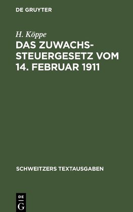 Das Zuwachssteuergesetz vom 14. Februar 1911