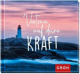 Vertrau auf deine Kraft