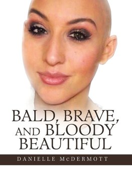 Bald, Brave, and Bloody Beautiful